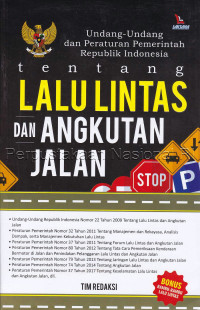 Image of Undang-undang dan peraturan pemerintah Republik Indonesia tentang lalu lintas dan angkutan jalan