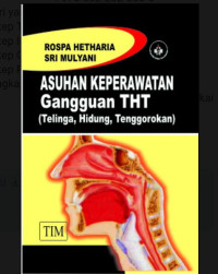 Image of ASUHAN KEPERAWATAN GANGGUAN THT (TELINGA, HIDUNG TENGGOROKAN)