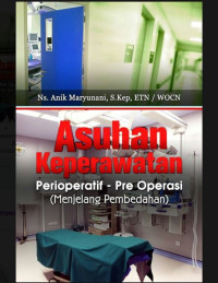 Image of ASUHAN KEPERAWATAN PERIOPERATIF - PRE OPERASI (MENJELANG PEMBEDAHAN)