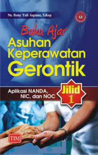 Image of BUKU AJAR ASUHAN KEPERAWATAN GERONTIK APLIKASI NANDA, NIC, DAN NOC JILID 1