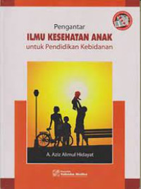 Image of PENGANTAR ILMU KESEHATAN ANAK UNTUK PENDIDIKAN KEBIDANAN