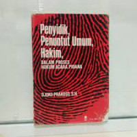 Image of PENYIDIK, PENUNUTUT UMUM, HAKIM, DALAM PROSES HUKUM ACARA PIDANA