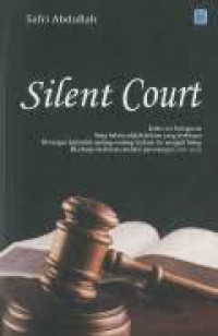 Image of Silent Court: Judex Set Lexlaguens Sang Hakim Adalah Hukum Yang Berbicara Di Tangan Hakimlah Undang-Undang/Hukum Itu Menjadi Hidup Dia Hanya Berbicara Melalui Putusannya